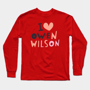 I Love Owen Wilson Long Sleeve T-Shirt